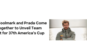 Woolmark & Prada Come Together to Launch the Sailing Team’s New Kit During 37th America’s Cup –
